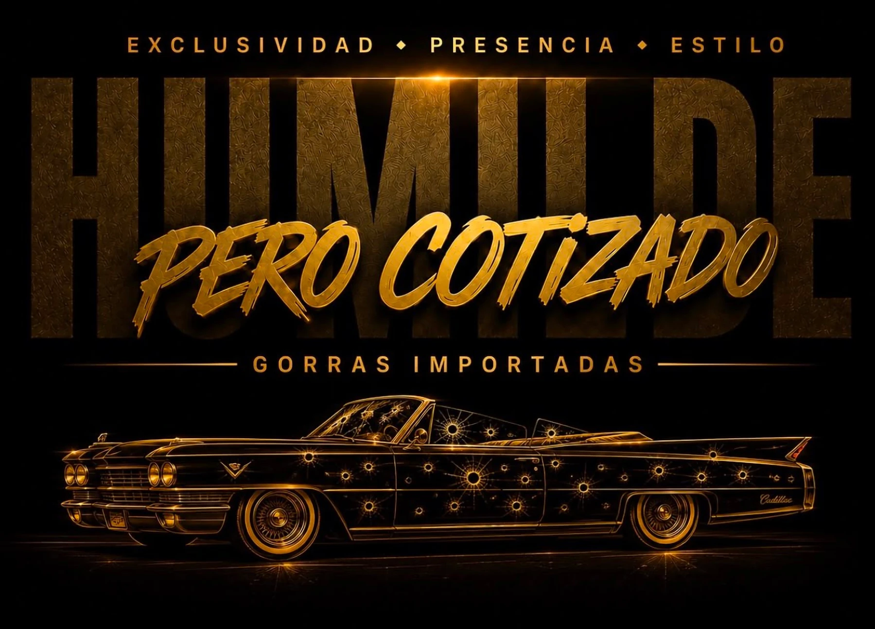 Humilde Pero Cotizado. Exclusividad, presencia, estilo. Gorras importadas